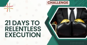 21 Days to Relentless Execution