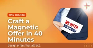 Craft a Magnetic Offer in 40 Minutes