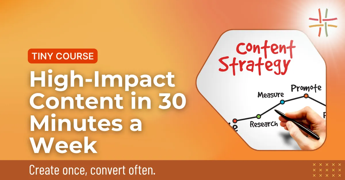 High-Impact Content in 30 Minutes a Week