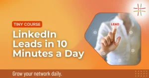 LinkedIn Leads in 10 Minutes a Day