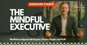 The Mindful Executive
